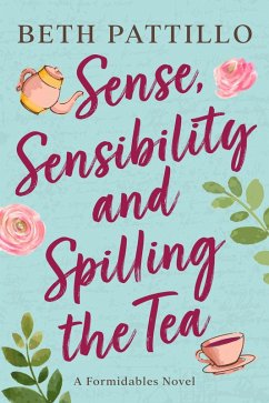 Cover Sense, Sensibility, and Spilling the Tea (A Formidables Novel, #3) (eBook, ePUB)