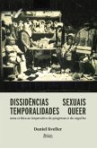 Dissidências sexuais, temporalidades queer: (eBook, ePUB) Dissidências sexuais, temporalidades queer: (eBook, ePUB)