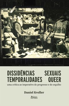 Dissidências sexuais, temporalidades queer: (eBook, ePUB) - Daniel