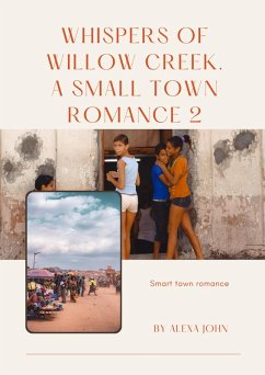 Whispers of willow creek. A small town part 2 (eBook, ePUB) - John, Alexa