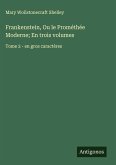 Frankenstein, Ou le Prométhée Moderne; En trois volumes
