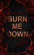 burn me down - Bild 1
