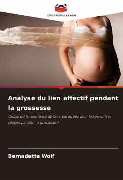 Analyse du lien affectif pendant la grossesse - Wolf, Bernadette Analyse du lien affectif pendant la grossesse - Wolf, Bernadette