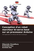 Conception d'un robot marcheur bi-servo basé sur un processeur Arduino Conception d'un robot marcheur bi-servo basé sur un processeur Arduino