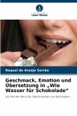 Geschmack, Emotion und Übersetzung in "Wie Wasser für Schokolade"