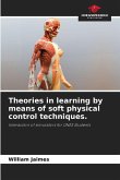 Theories in learning by means of soft physical control techniques. Theories in learning by means of soft physical control techniques.