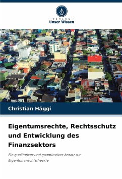Eigentumsrechte, Rechtsschutz und Entwicklung des Finanzsektors - Häggi, Christian