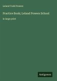 Practice Book; Leland Powers School Practice Book; Leland Powers School