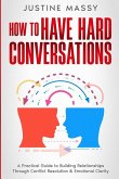 How to Have Hard Conversations How to Have Hard Conversations