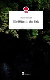 Die Hüterin der Zeit. Life is a Story - story.one