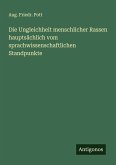 Die Ungleichheit menschlicher Rassen hauptsächlich vom sprachwissenschaftlichen Standpunkte Die Ungleichheit menschlicher Rassen hauptsächlich vom sprachwissenschaftlichen Standpunkte