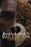 Build-A-BAE-R (Bae Edition) Build-A-BAE-R (Bae Edition)