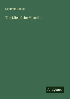 The Life of the Moselle - Rooke, Octavius