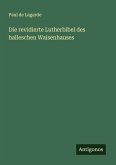 Die revidierte Lutherbibel des halleschen Waisenhauses Die revidierte Lutherbibel des halleschen Waisenhauses