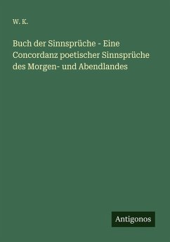 Cover Buch der Sinnsprüche - Eine Concordanz poetischer Sinnsprüche des Morgen- und Abendlandes
