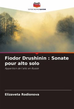 Fiodor Drushinin : Sonate pour alto solo - Rodionova, Elizaveta Fiodor Drushinin : Sonate pour alto solo - Rodionova, Elizaveta