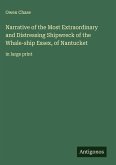 Narrative of the Most Extraordinary and Distressing Shipwreck of the Whale-ship Essex, of Nantucket