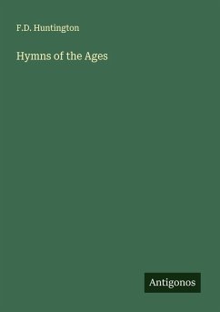 Hymns of the Ages - Huntington, F. D.