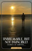 Unbreakable, But Not Invincible