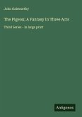 The Pigeon; A Fantasy in Three Acts
