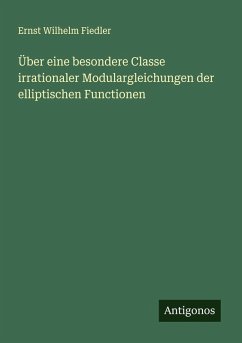 Cover Über eine besondere Classe irrationaler Modulargleichungen der elliptischen Functionen