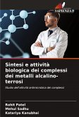 Sintesi e attività biologica dei complessi dei metalli alcalino-terrosi Sintesi e attività biologica dei complessi dei metalli alcalino-terrosi
