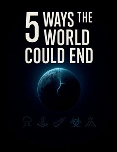 5 Ways the World Could End - Gladovic, Nikola 5 Ways the World Could End - Gladovic, Nikola
