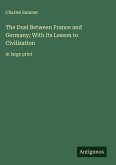 The Duel Between France and Germany; With Its Lesson to Civilization
