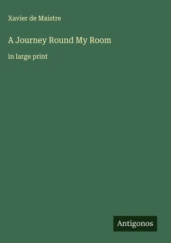 A Journey Round My Room - Maistre, Xavier De