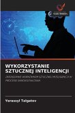 WYKORZYSTANIE SZTUCZNEJ INTELIGENCJI WYKORZYSTANIE SZTUCZNEJ INTELIGENCJI