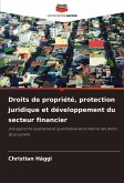 Droits de propriété, protection juridique et développement du secteur financier Droits de propriété, protection juridique et développement du secteur financier