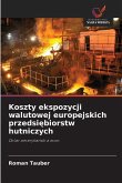 Koszty ekspozycji walutowej europejskich przedsi¿biorstw hutniczych Koszty ekspozycji walutowej europejskich przedsi¿biorstw hutniczych