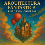 Arquitectura Fantástica - Libro para Colorear