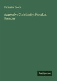 Aggressive Christianity. Practical Sermons