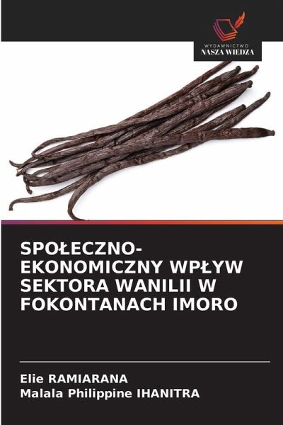 SPO¿ECZNO-EKONOMICZNY WP¿YW SEKTORA WANILII W FOKONTANACH IMORO