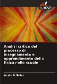 Analisi critica del processo di insegnamento e apprendimento della fisica nelle scuole Analisi critica del processo di insegnamento e apprendimento della fisica nelle scuole