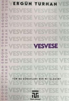 Vesvese - Tüm Bu Günahlari Ben mi Isledim - Turhan, Ergün Vesvese - Tüm Bu Günahlari Ben mi Isledim - Turhan, Ergün