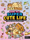 Fuzzballs - A Guide to a Super Cute Life Fuzzballs - A Guide to a Super Cute Life