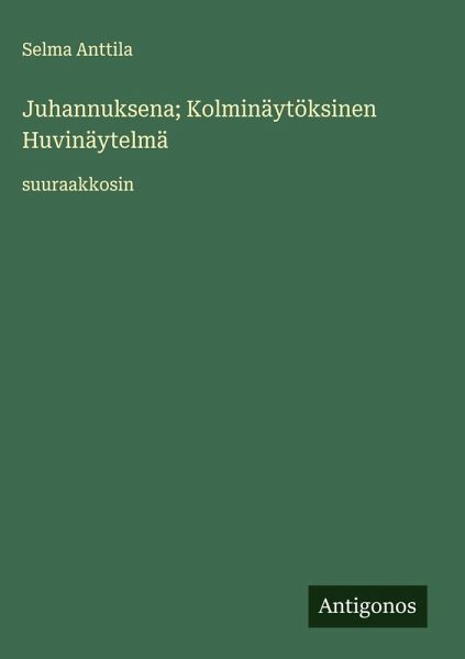 Juhannuksena; Kolminäytöksinen Huvinäytelmä Juhannuksena; Kolminäytöksinen Huvinäytelmä