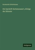 Die Inschrift Eschmunazar's, Königs der Sidonier