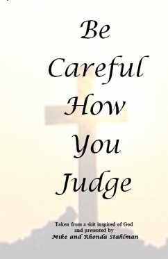 Be Careful How You Judge - Stahlman, Rhonda; Stahlman, Michael