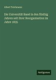 Die Universität Basel in den fünfzig Jahren seit ihrer Reorganisation im Jahre 1835