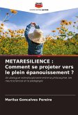 METARESILIENCE : Comment se projeter vers le plein épanouissement ?