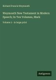 Weymouth New Testament in Modern Speech; In Ten Volumes, Mark