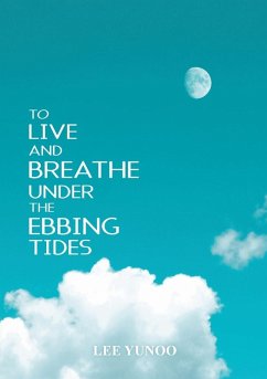 To Live and Breathe Under the Ebbing Tides Cover To Live and Breathe Under the Ebbing Tides