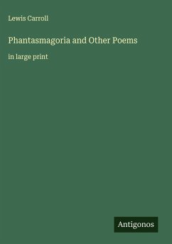 Phantasmagoria and Other Poems - Carroll, Lewis