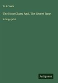 The Hour Glass; And, The Secret Rose