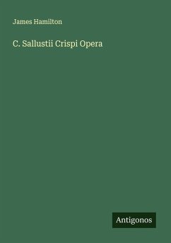 C. Sallustii Crispi Opera - Hamilton, James