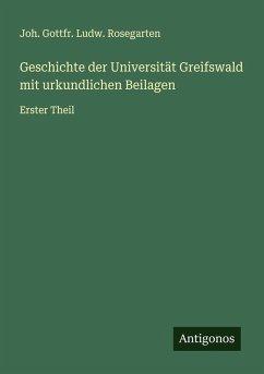 Cover Geschichte der Universität Greifswald mit urkundlichen Beilagen
