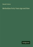 Methodism Forty Years Ago and Now Methodism Forty Years Ago and Now